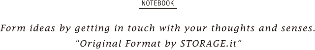 NOTEBOOK - Form ideas by getting in touch with your thoughts and senses.